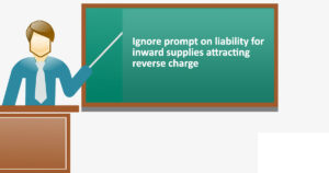 Read more about the article GSTN: Ignore prompt on liability for inward supplies attracting reverse charge in Table-3.1