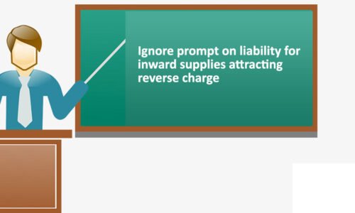 GSTN: Ignore prompt on liability for inward supplies attracting reverse charge in Table-3.1